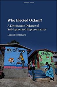 Laura Montanaro, Who Elected Oxfam? A Democratic Defense of Self-Appointed Representatives